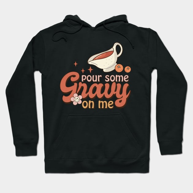 Pour Some Gravy On Me Hoodie by Nova Studio Designs